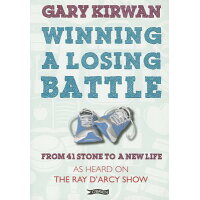 Winning a Losing Battle: From 41 Stone to a New Life /O BRIEN PR/Gary Kirwan